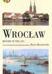 Okładka książki Wrocław History of the city Beata Maciejewska
