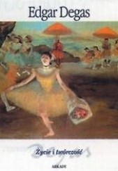 Okładka książki Edgar Degas. Życie i twórczość Francesca Castellani, Maurizio Cecchetti