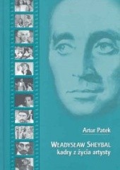 Okładka książki Władysław Sheybal. Kadry z życia Artur Patek