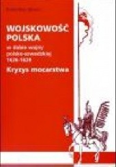 Okładka książki Wojskowość polska w dobie wojny polsko - szwedzkiej 1626 - 1629. Kryzys mocarstwa Radosław Sikora