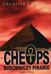 Okładka książki Cheops. Budowniczy piramid Christine El Mahdy
