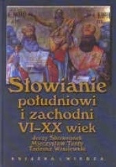 Okładka książki Słowianie południowi i zachodni VI-XX wiek Jerzy Skowronek, Mieczysław Tanty, Tadeusz Wasilewski