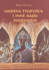 Okładka książki Głodna tygrysica i inne bajki buddyjskie Rafe Martin