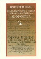 Okładka książki Renesansowe życie i dzieło Sebastiana Fabiana Klonowica Halina Wiśniewska