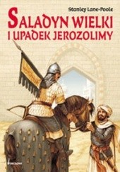 Saladyn Wielki i upadek Jerozolimy