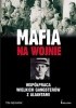 Okładka książki MAFIA NA WOJNIE. Współpraca wielkich gangsterów z aliantami - Newark Tim Tim Newark