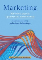 Okładka książki Marketing. Kluczowe pojęcia i praktyczne zastosowania Lechosław Garbarski