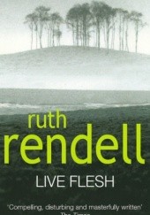 Okładka książki Live Flesh Ruth Rendell