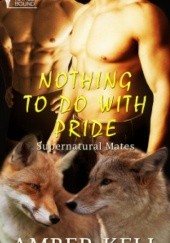 Okładka książki Nothing To Do With Pride Amber Kell