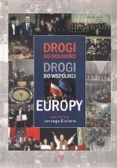 Okładka książki Drogi do wolności. Drogi do wspólnej Europy 1945-2007 Jerzy Eisler