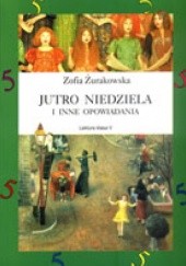 Okładka książki Jutro niedziela i inne opowiadania Zofia Żurakowska