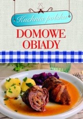 Okładka książki Domowe obiady. Kuchnia polska praca zbiorowa