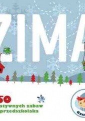 Okładka książki Zima. 150 kreatywnych zabaw dla przedszkolaka praca zbiorowa