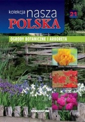 Okładka książki Nasza Polska kolekcja - Ogrody botaniczne i arboreta praca zbiorowa