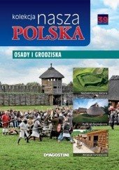 Okładka książki Nasza Polska kolekcja - Osady i grodziska praca zbiorowa