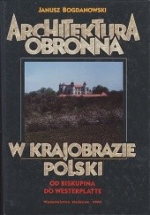 Okładka książki Architektura obronna w Krajobrazie Polski Janusz Bogdanowski