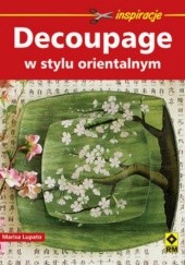 Okładka książki Decoupage w stylu orientalnym Marisa Lupato