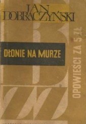 Okładka książki Dłonie na murze Jan Dobraczyński