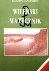 Okładka książki Wileński matecznik. 1939-1944 (z dziejów „Wachlarza” i Armii Krajowej) Bronisław Krzyżanowski