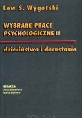 Okładka książki Wybrane prace psychologiczne II. Dzieciństwo i dorastanie Lew Wygotski