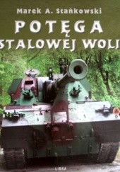 Okładka książki Potęga Stalowej Woli Marek Stańkowski