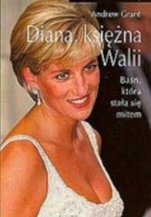 Okładka książki Diana, księżna Walii: Baśń, która stała się mitem Andrew Grant