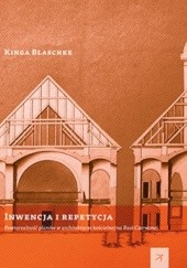 Okładka książki Inwencja i repetycja. Powtarzalność planów w architekturze kościelnej na Rusi Czerwonej Kinga Blaschke