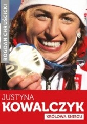 Okładka książki Justyna Kowalczyk. Królowa Śniegu Bogdan Chruścicki