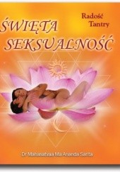 Okładka książki Święta Seksualnoantryść - Radość Tantry Sarita Mahasatvaa Ma Ananda