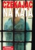 Okładka książki Czekając na kata Piotr Pytlakowski