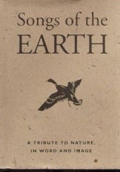 Okładka książki Songs of the Earth. A Tribute to nature, in word and image praca zbiorowa