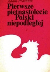 Okładka książki Pierwsze piętnastolecie Polski niepodległej Adam Próchnik