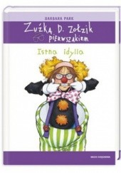 Okładka książki Zuźka D. Zołzik pierwszakiem. Istna idylla Barbara Park