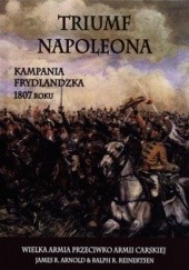 Okładka książki Triumf Napoleona. Kampania frydlandzka 1807 roku James R. Arnold