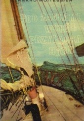 Okładka książki Pod żaglami wokół przylądka Horn Bernard Moitessier