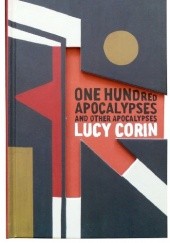 Okładka książki One Hundred Apocalypses and Other Apocalypses Lucy Corin