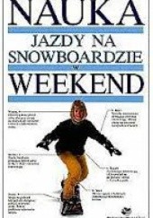 Okładka książki Nauka jazdy na snowboardzie w weekend Dariusz Rosiak, Małgorzata Rosiak