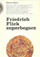 Okładka książki Friedrich Flick superbogacz Günter Ogger