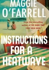 Okładka książki Instructions for a Heatwave Maggie O'Farrell