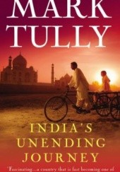 Okładka książki India's Unending Journay. Finding Balance in a Time of Change Mark Tully