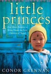 Okładka książki Little Princes: One Man's Promise to Bring Home the Lost Children of Nepal Conor Grennan