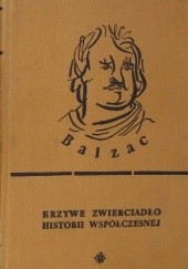 Okładka książki Krzywe zwierciadło historii współczesnej Honoré de Balzac