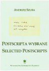 Postscripta wybrane. Selected postscripts