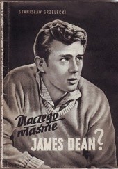 Okładka książki Dlaczego właśnie James Dean? Stanisław Grzelecki