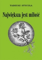 Okładka książki Największa jest miłość Tadeusz Stycuła