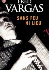 Okładka książki Sans feu ni lieu Fred Vargas