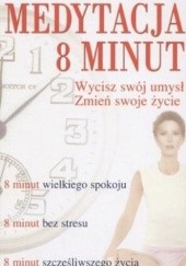 Okładka książki Medytacja 8 minut. Wycisz swój umysł. Zmień swoje życie. Victor Davich