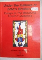 Under the Gallows of Zoto's Brothers: Essays on The Manuscript Found in Saragossa