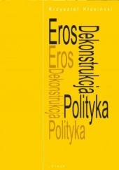 Okładka książki Eros. Dekonstrukcja. Polityka. Krzysztof Kłosiński