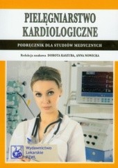 Okładka książki Pielęgniarstwo kardiologiczne Edyta Cudak, Dorota Kaszuba, Anna Nowicka, Dorota Talarska